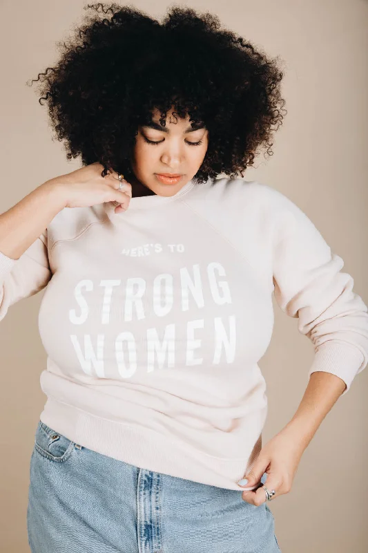 Here's To Strong Women Sweatshirt in Unisex